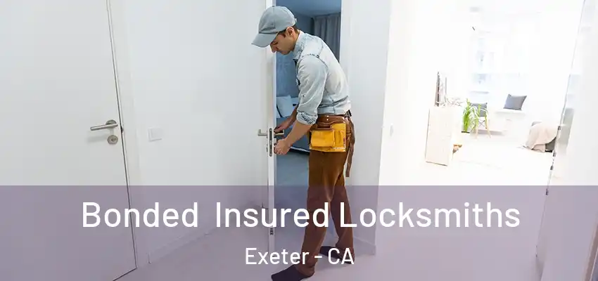 Bonded Insured Locksmiths Exeter - CA