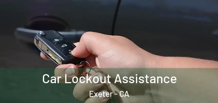 Car Lockout Assistance Exeter - CA