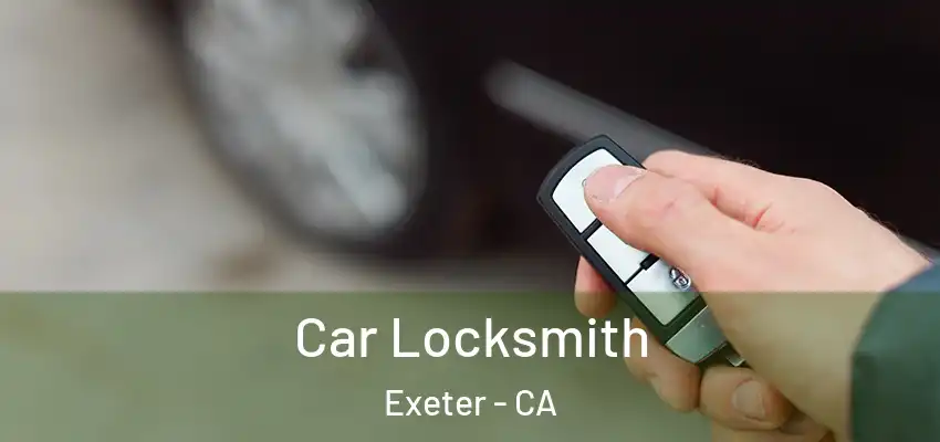 Car Locksmith Exeter - CA