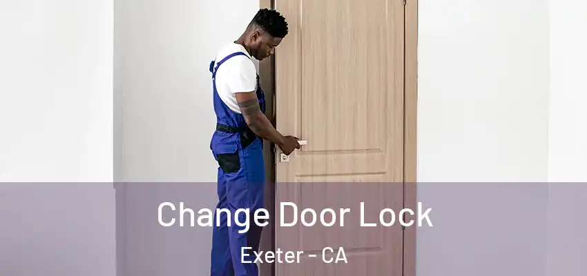  Change Door Lock Exeter - CA