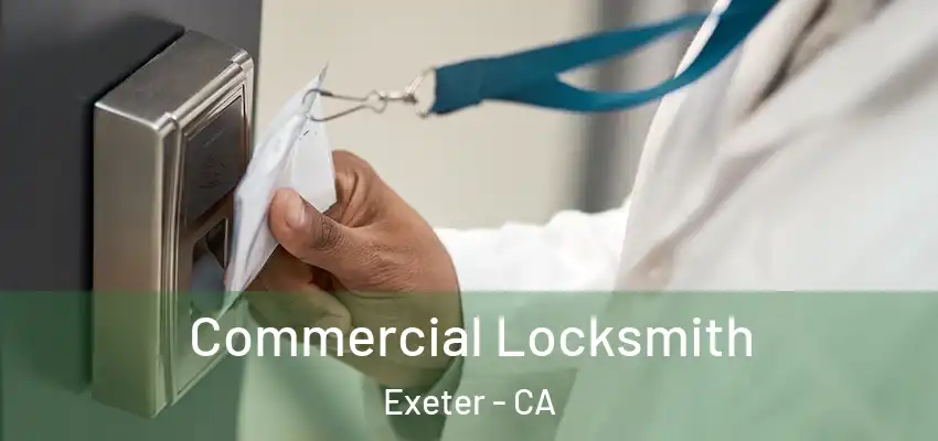  Commercial Locksmith Exeter - CA
