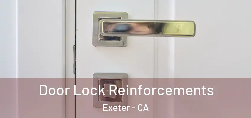 Door Lock Reinforcements Exeter - CA