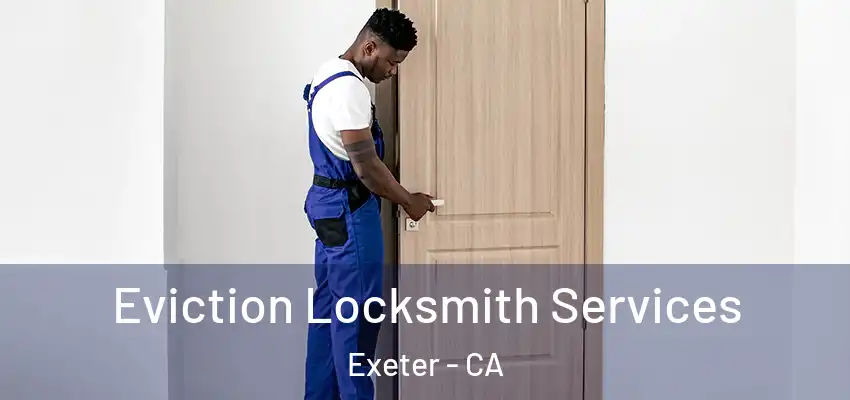  Eviction Locksmith Services Exeter - CA