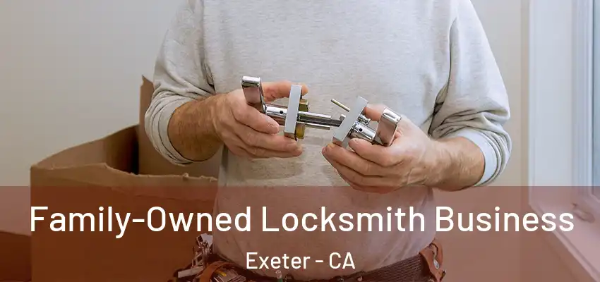  Family-Owned Locksmith Business Exeter - CA