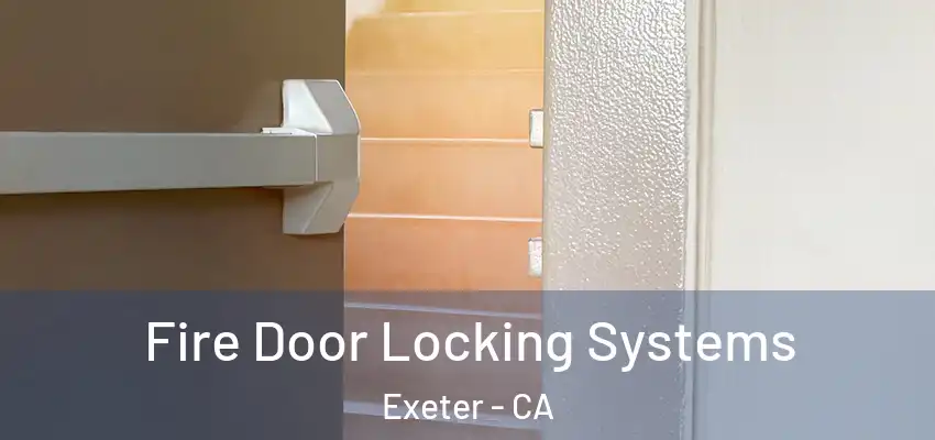  Fire Door Locking Systems Exeter - CA