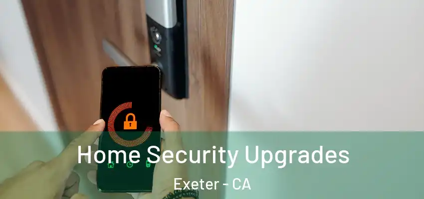  Home Security Upgrades Exeter - CA