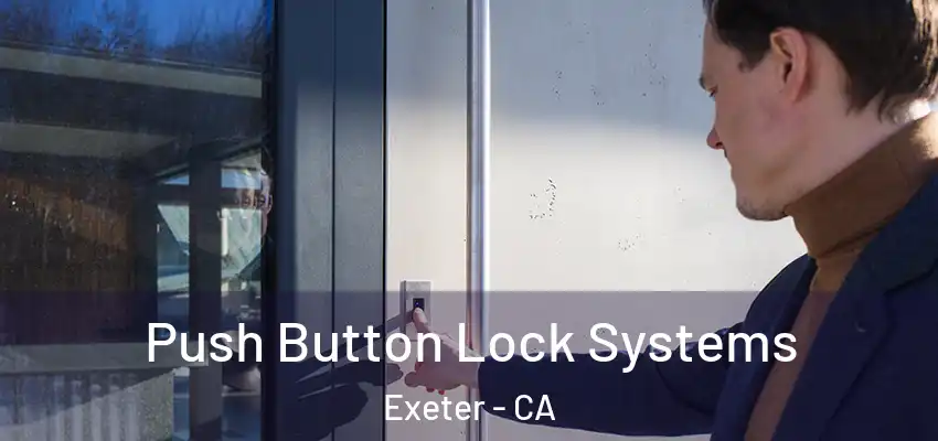  Push Button Lock Systems Exeter - CA