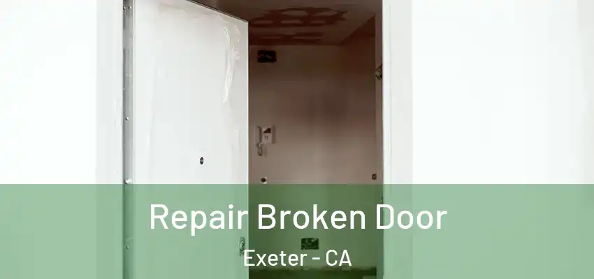 Repair Broken Door Exeter - CA