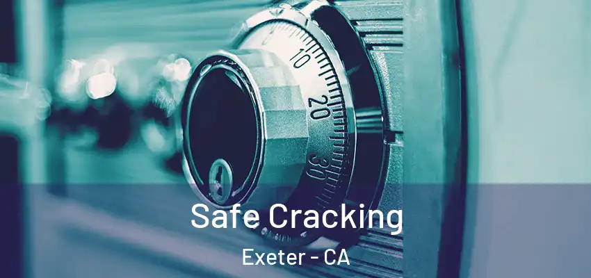 Safe Cracking Exeter - CA