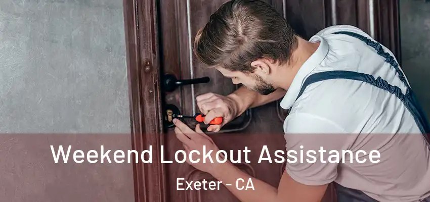 Weekend Lockout Assistance Exeter - CA